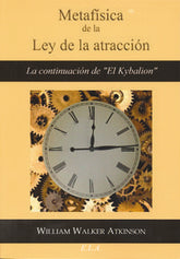 METAFISICA DE LA LEY DE LA ATRACCION I Atkinson,William Walker I Ela I 9788499500904